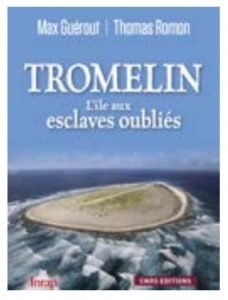 Tromelin, l'île aux esclaves oubliés, un ouvrage qui perpétue la mémoire du drame de 1761